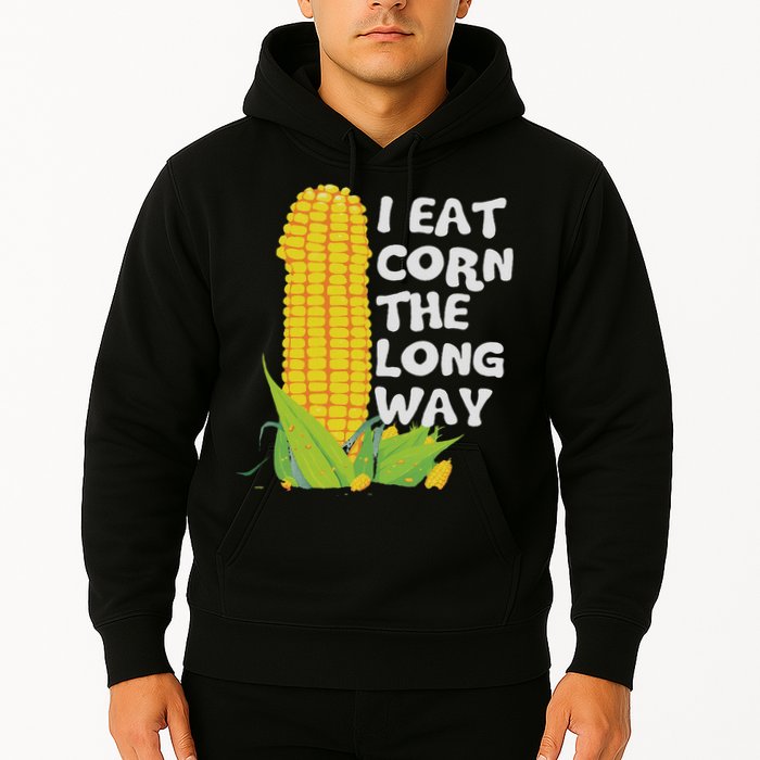 I Eat Corn The Long Way Funny Embarrassing Inappropriate Hoodie