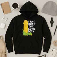 I Eat Corn The Long Way Funny Embarrassing Inappropriate Hoodie