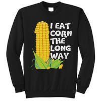 I Eat Corn The Long Way Funny Embarrassing Inappropriate Sweatshirt