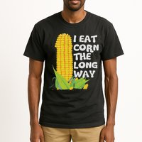 I Eat Corn The Long Way Funny Embarrassing Inappropriate Tall T-Shirt