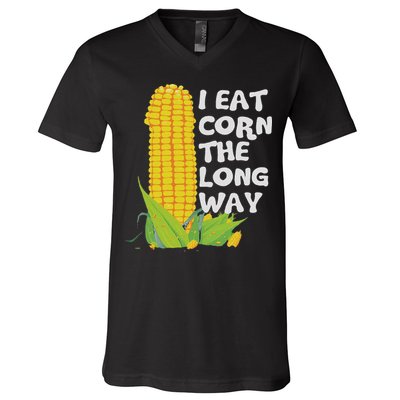 I Eat Corn The Long Way Funny Embarrassing Inappropriate V-Neck T-Shirt