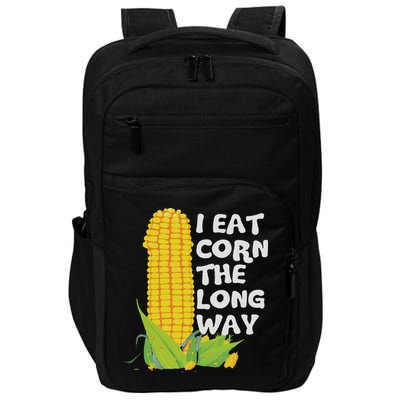 I Eat Corn The Long Way Funny Embarrassing Inappropriate Impact Tech Backpack