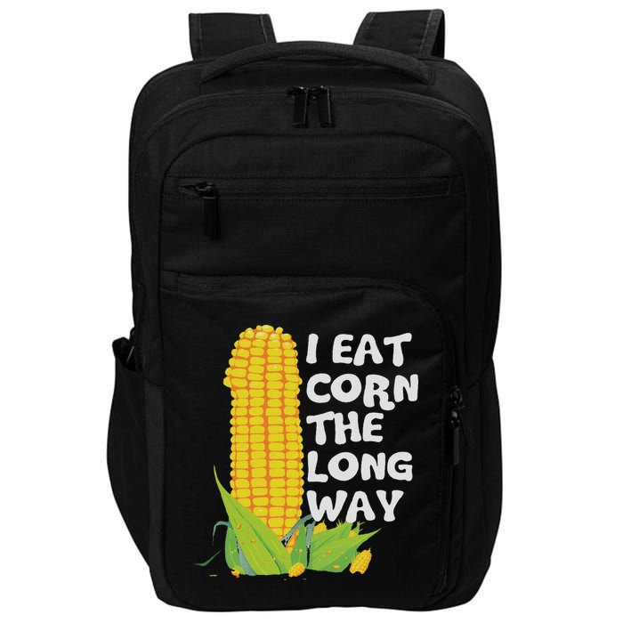 I Eat Corn The Long Way Funny Embarrassing Inappropriate Impact Tech Backpack
