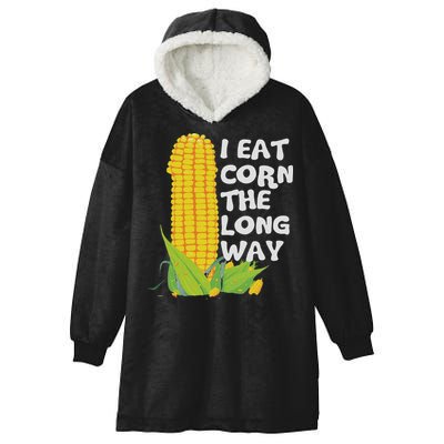 I Eat Corn The Long Way Funny Embarrassing Inappropriate Hooded Wearable Blanket