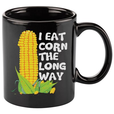 I Eat Corn The Long Way Funny Embarrassing Inappropriate 11oz C Handle Ceramic Mug