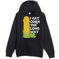 I Eat Corn The Long Way Funny Embarrassing Inappropriate Premium Pullover Hoodie