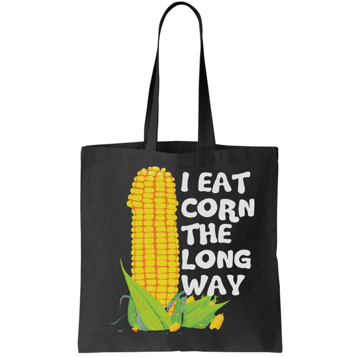 I Eat Corn The Long Way Funny Embarrassing Inappropriate Bag
