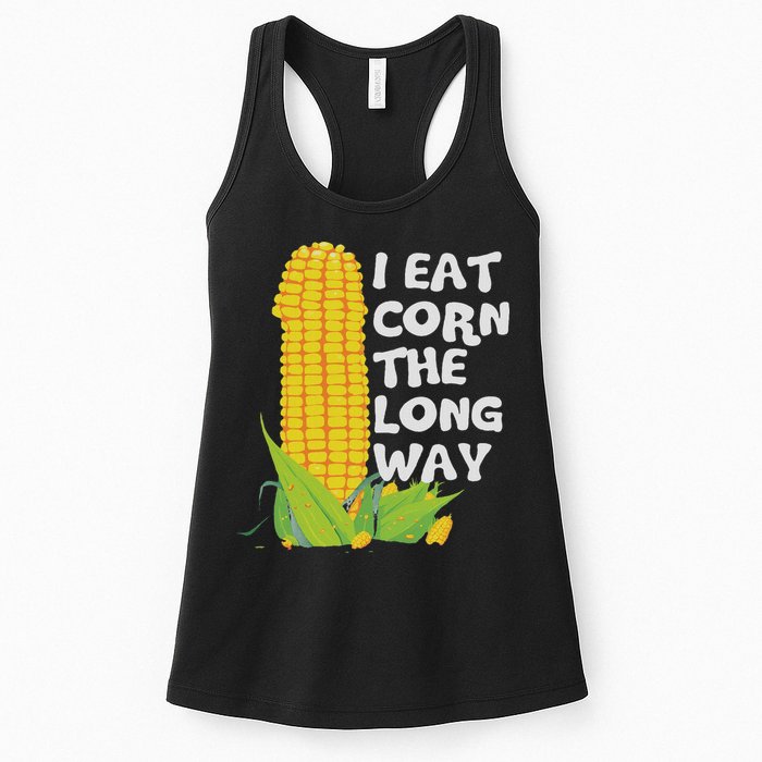 I Eat Corn The Long Way Funny Embarrassing Inappropriate Womens Tank Top