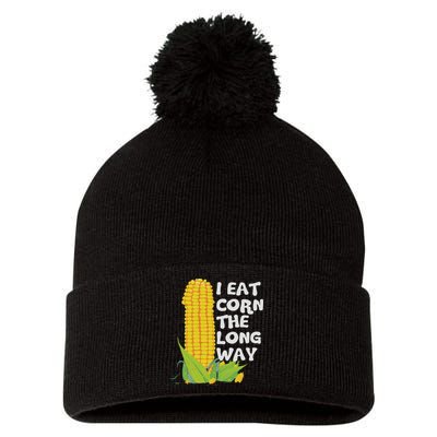 I Eat Corn The Long Way Funny Embarrassing Inappropriate Pom Pom 12in Knit Beanie