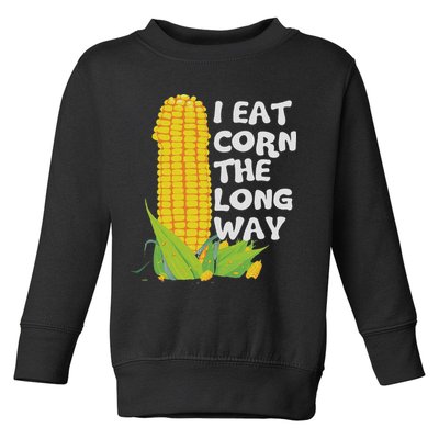 I Eat Corn The Long Way Funny Embarrassing Inappropriate Toddler Sweatshirt