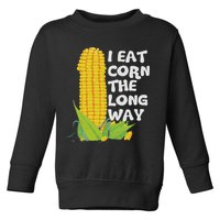 I Eat Corn The Long Way Funny Embarrassing Inappropriate Toddler Sweatshirt