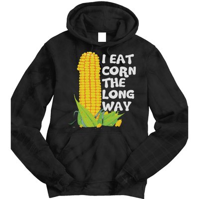 I Eat Corn The Long Way Funny Embarrassing Inappropriate Tie Dye Hoodie