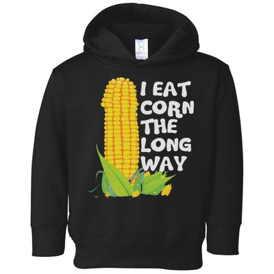 I Eat Corn The Long Way Funny Embarrassing Inappropriate Toddler Hoodie