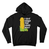 I Eat Corn The Long Way Funny Embarrassing Inappropriate Tall Hoodie