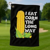 I Eat Corn The Long Way Funny Embarrassing Inappropriate Golf Towel