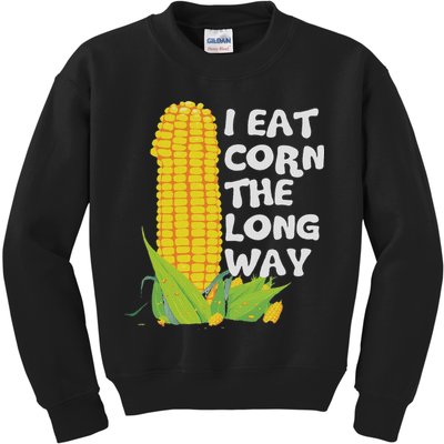 I Eat Corn The Long Way Funny Embarrassing Inappropriate Kids Sweatshirt