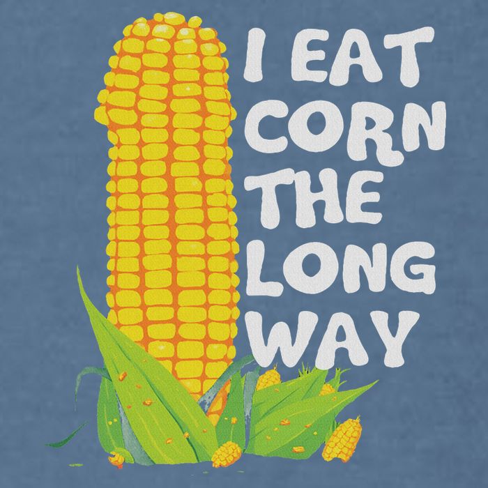 I Eat Corn The Long Way Funny Embarrassing Inappropriate Garment-Dyed Sweatshirt