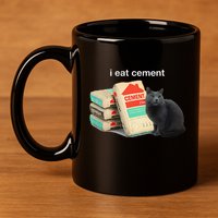 I Eat Cement Cursed Black Cat Funny Dank Meme 11oz C Handle Ceramic Mug