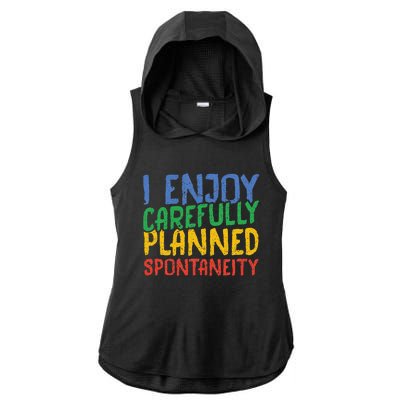 I Enjoy Carefully Planned Spontaneity Ladies PosiCharge Tri-Blend Wicking Draft Hoodie Tank