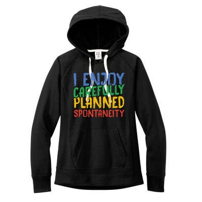 I Enjoy Carefully Planned Spontaneity Women's Fleece Hoodie