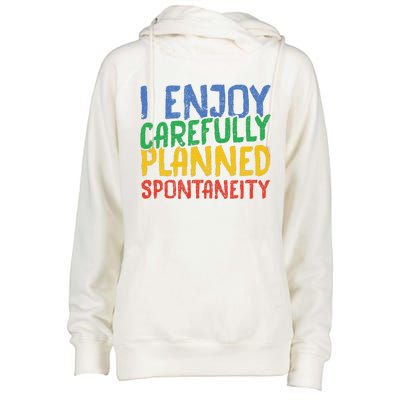 I Enjoy Carefully Planned Spontaneity Womens Funnel Neck Pullover Hood