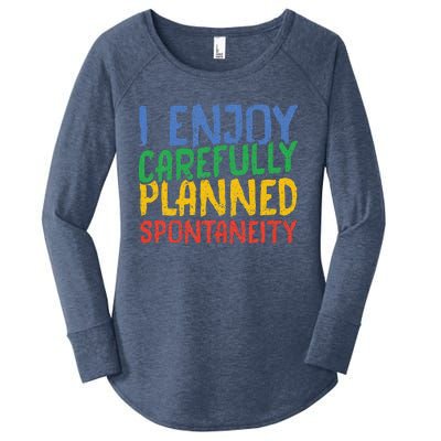 I Enjoy Carefully Planned Spontaneity Women's Perfect Tri Tunic Long Sleeve Shirt