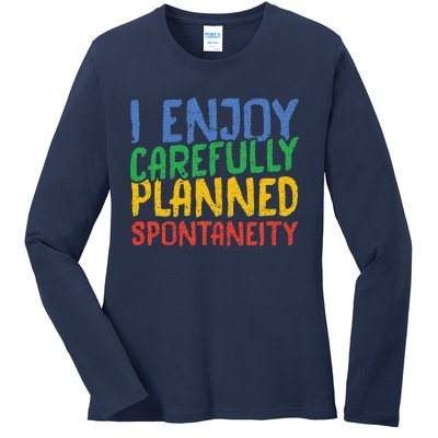 I Enjoy Carefully Planned Spontaneity Ladies Long Sleeve Shirt