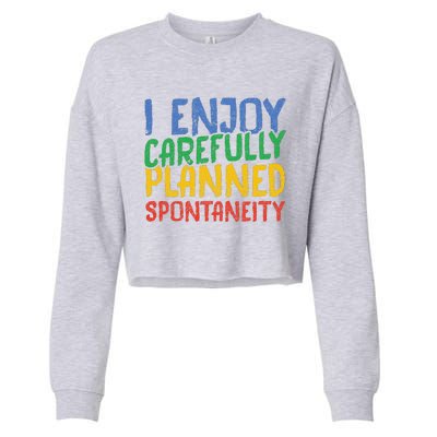 I Enjoy Carefully Planned Spontaneity Cropped Pullover Crew