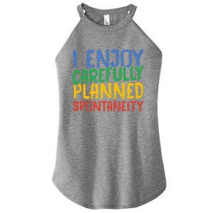 I Enjoy Carefully Planned Spontaneity Women's Perfect Tri Rocker Tank