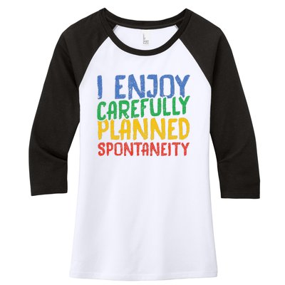 I Enjoy Carefully Planned Spontaneity Women's Tri-Blend 3/4-Sleeve Raglan Shirt