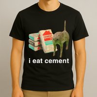 I Eat Cement Cursed Cat Funny Oddly Specific Meme T-Shirt