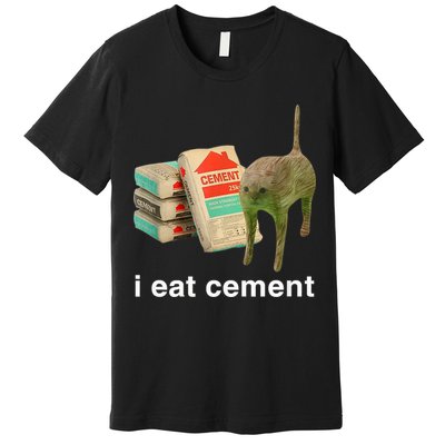 I Eat Cement Cursed Cat Funny Oddly Specific Meme Premium T-Shirt