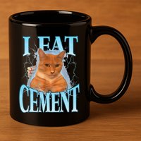 I Eat Cement Cursed Cat Funny Oddly Specific Dank Meme 11oz C Handle Ceramic Mug