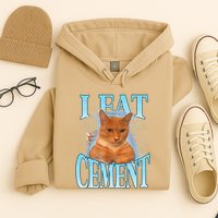 I Eat Cement Cursed Cat Funny Oddly Specific Dank Meme Hoodie