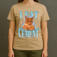 I Eat Cement Cursed Cat Funny Oddly Specific Dank Meme T-Shirt
