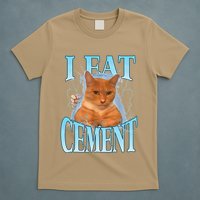 I Eat Cement Cursed Cat Funny Oddly Specific Dank Meme T-Shirt