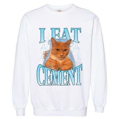 I Eat Cement Cursed Cat Funny Oddly Specific Dank Meme Garment-Dyed Sweatshirt