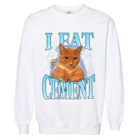 I Eat Cement Cursed Cat Funny Oddly Specific Dank Meme Garment-Dyed Sweatshirt