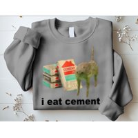 I Eat Cement Cursed Cat Funny Sweatshirt