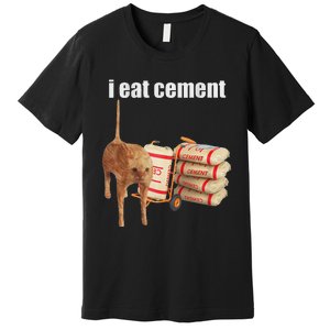 I Eat Cement Cursed Cat Funny Oddly Specific Dank Meme Premium T-Shirt