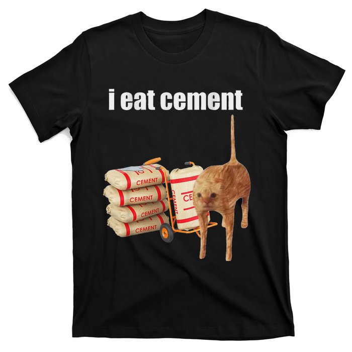 I Eat Cement Cursed Cat Funny Oddly Specific Meme T-Shirt