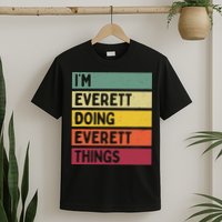 IM Everett Doing Everett Things Funny Personalized Quote T-Shirt