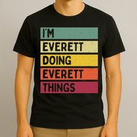 IM Everett Doing Everett Things Funny Personalized Quote T-Shirt