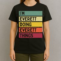 IM Everett Doing Everett Things Funny Personalized Quote T-Shirt