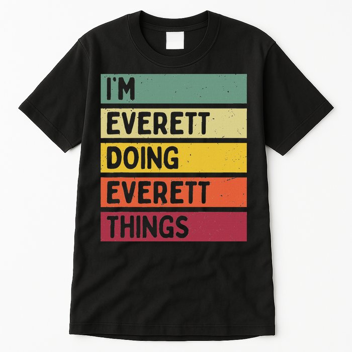 IM Everett Doing Everett Things Funny Personalized Quote Tall T-Shirt