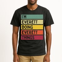 IM Everett Doing Everett Things Funny Personalized Quote Tall T-Shirt