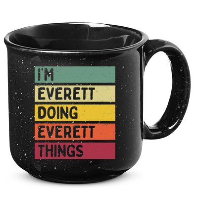 IM Everett Doing Everett Things Funny Personalized Quote 15oz Campfire Ceramic Mug