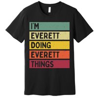 IM Everett Doing Everett Things Funny Personalized Quote Premium T-Shirt