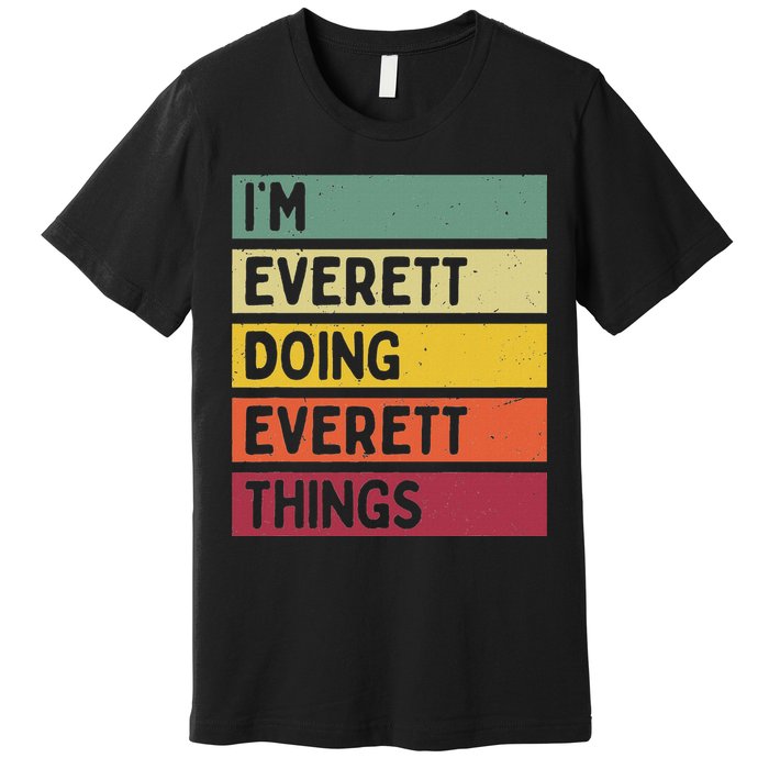 IM Everett Doing Everett Things Funny Personalized Quote Premium T-Shirt