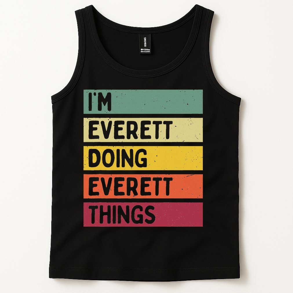 IM Everett Doing Everett Things Funny Personalized Quote Tank Top